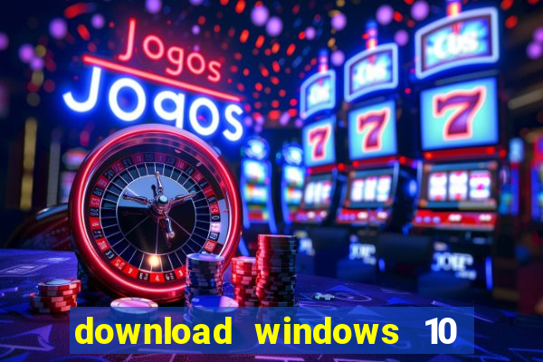 download windows 10 home iso 64 bit